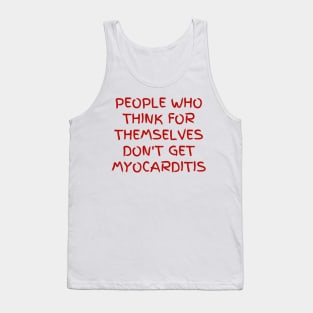 People who think for themselves don't get myocarditis Tank Top